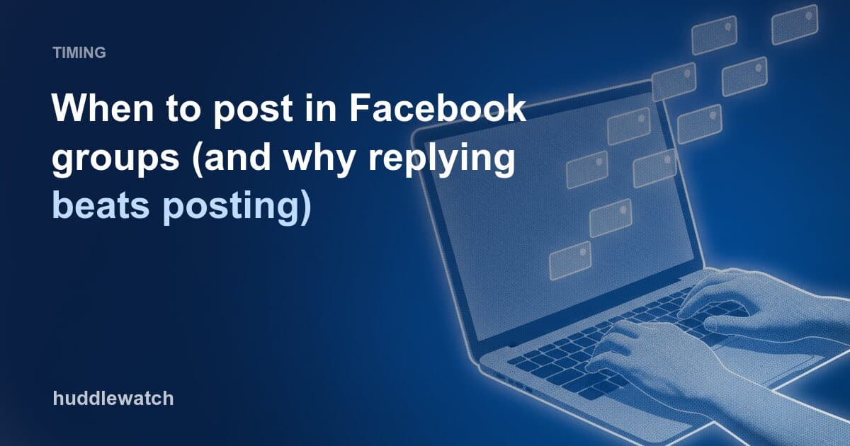 When to post in Facebook groups (and why replying beats posting)