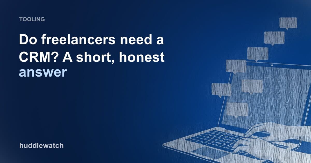 Do freelancers need a CRM? A short, honest answer